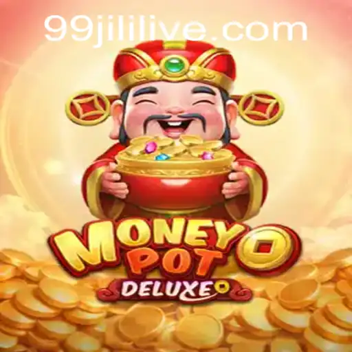 Exploring the Excitement of MoneyPotDELUXE and the Thrill of 99jili